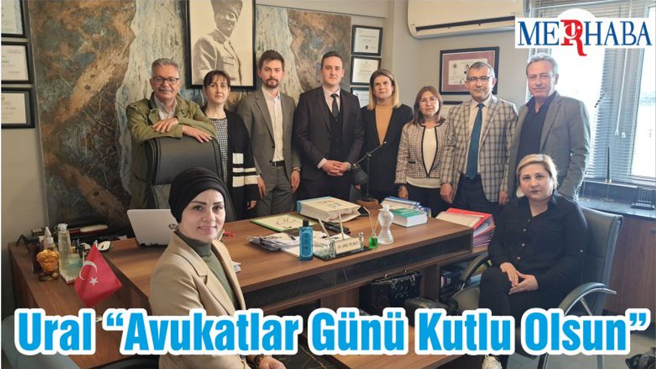 Ural “Avukatlar Günü Kutlu Olsun”