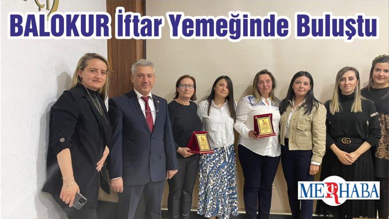 BALOKUR İftar Yemeğinde Buluştu