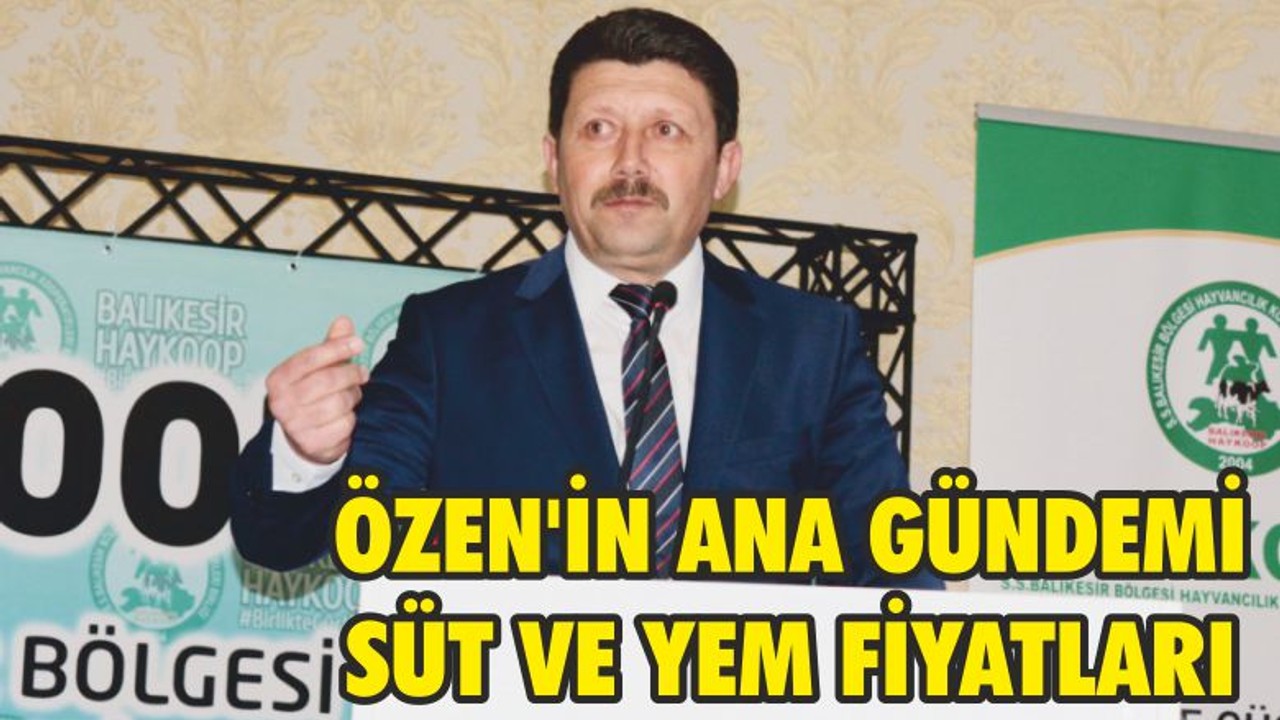ÖZEN'İN ANA GÜNDEMİ SÜT VE YEM FİYATLARI OLDU