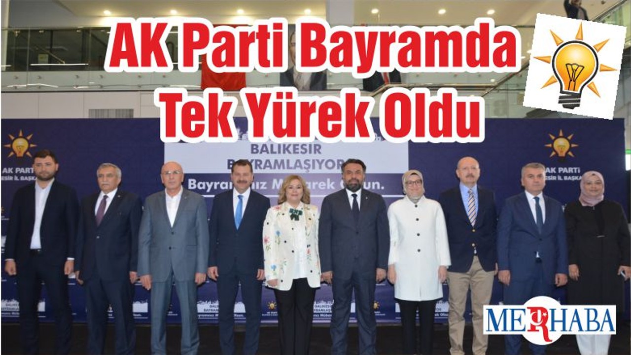 AK Parti Bayramda Tek Yürek Oldu