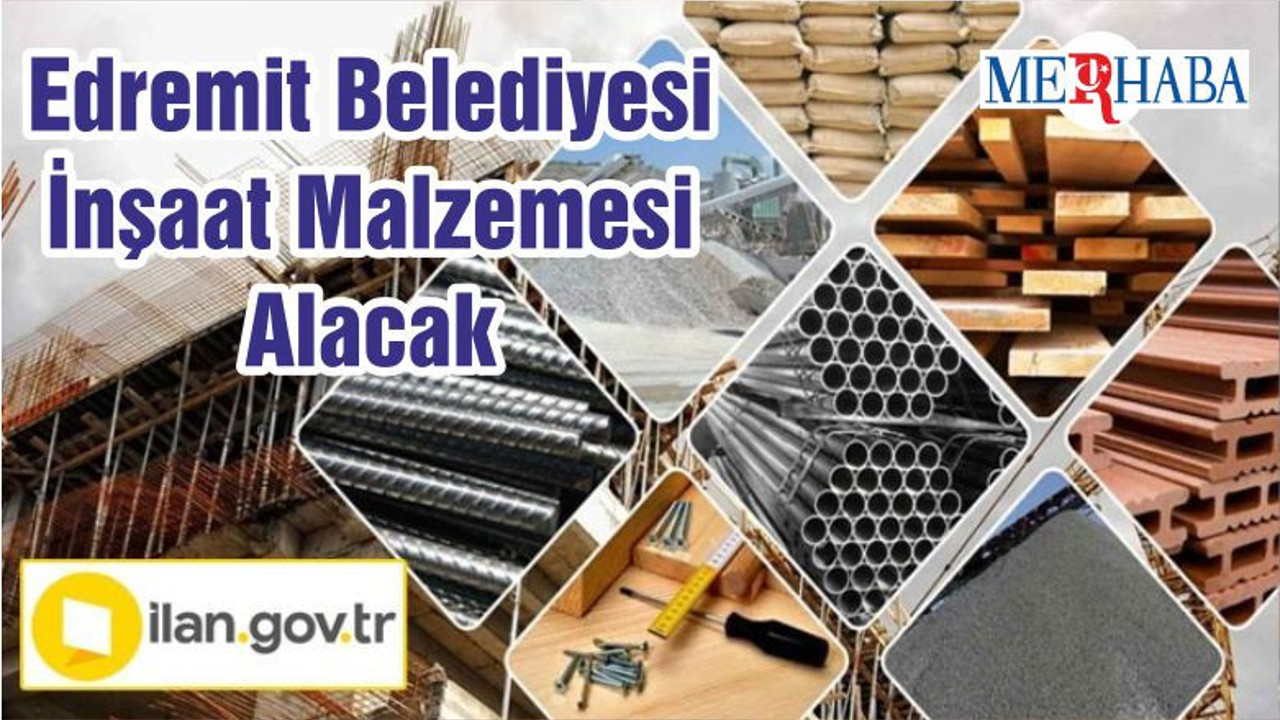 Edremit Belediyesi İnşaat Malzemesi Alacak