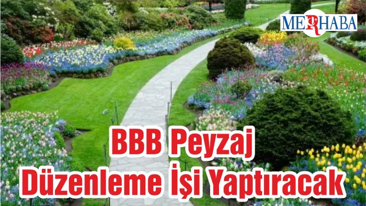 BBB Peyzaj Düzenleme İşi Yaptıracak