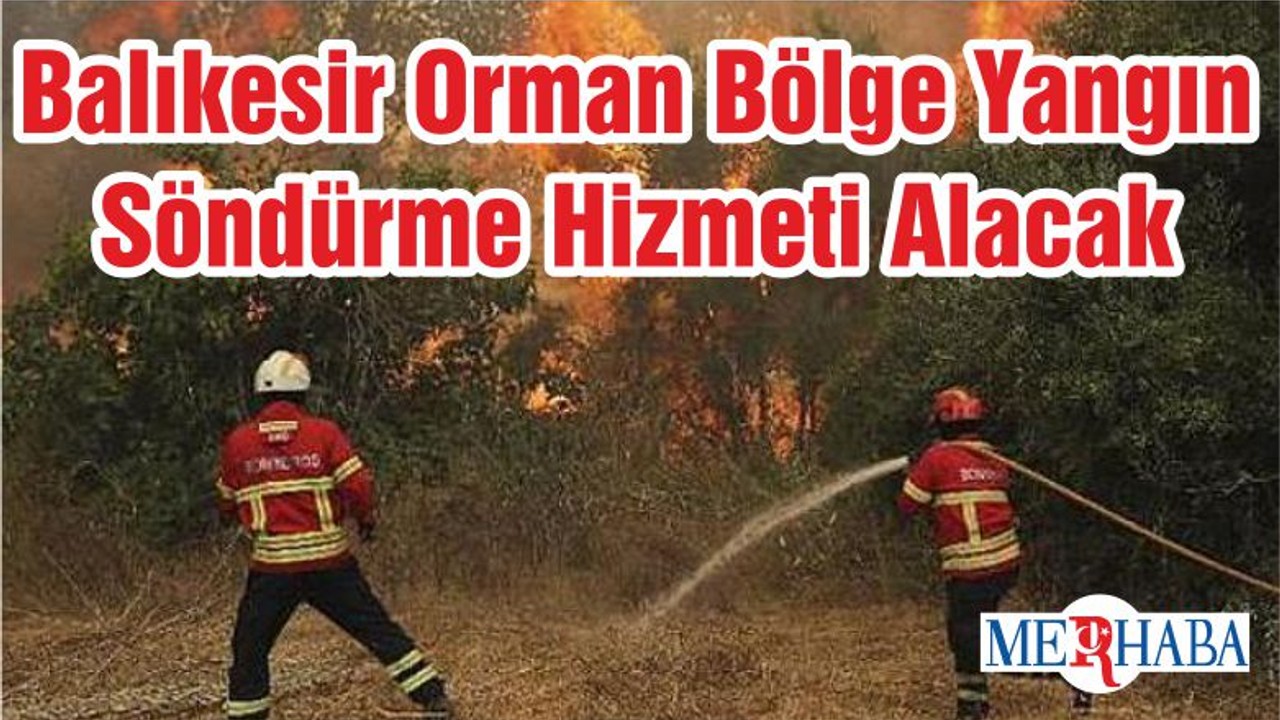 Balıkesir Orman Bölge Yangın Söndürme Hizmeti Alacak