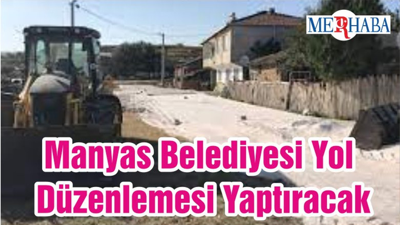Manyas Belediyesi Yol Düzenlemesi Yaptıracak