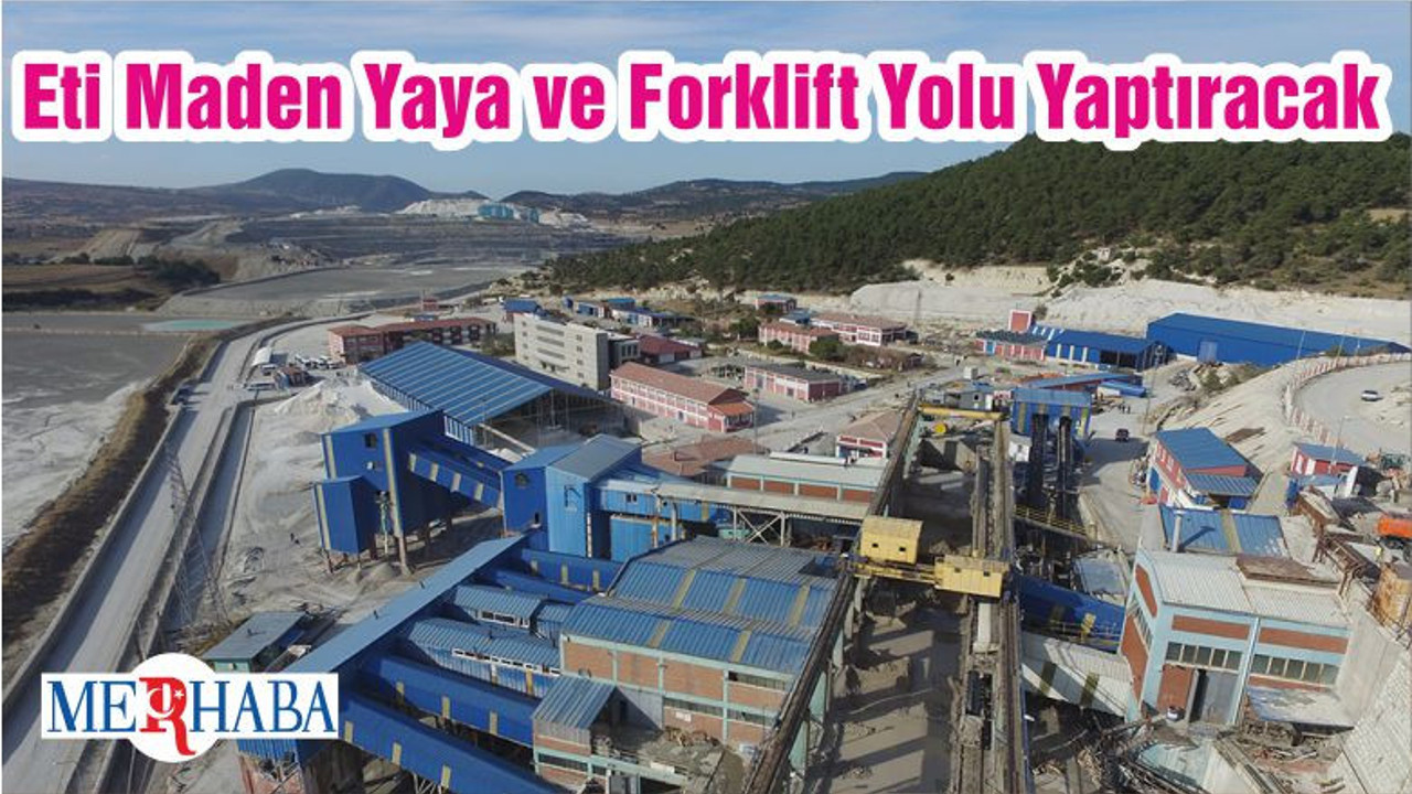 Eti Maden Yaya ve Forklift Yolu Yaptıracak