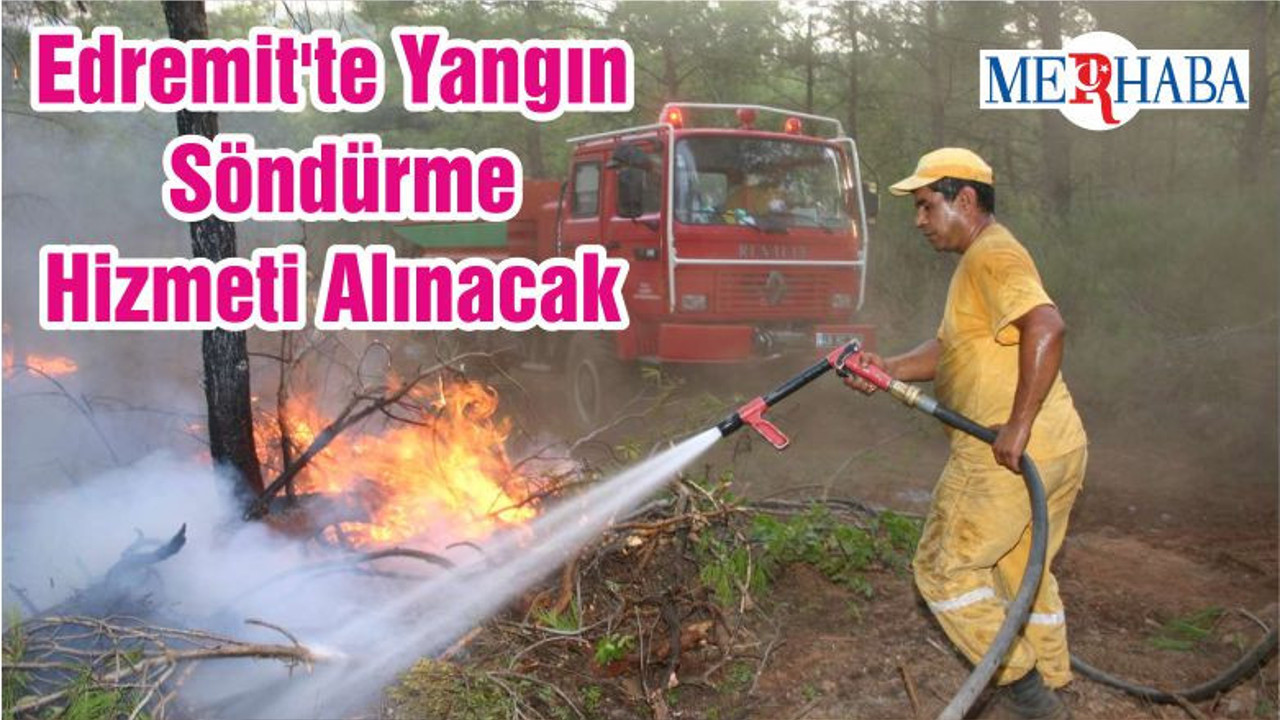 Edremit'te Yangın Söndürme Hizmeti Alınacak