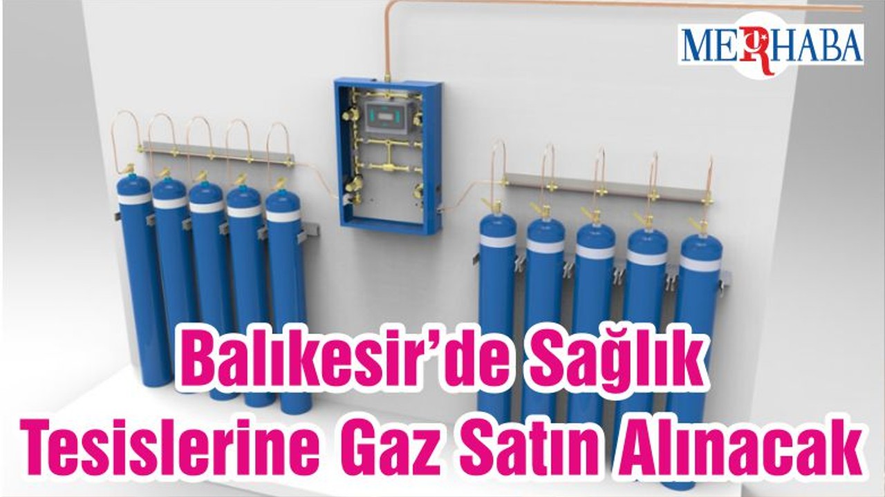 Balıkesir’de Sağlık Tesislerine Gaz Satın Alınacak