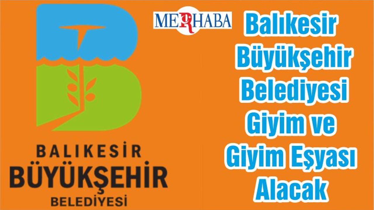 Balıkesir Büyükşehir Giyim Eşyası Alacak