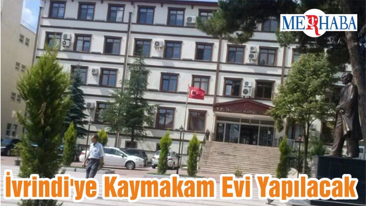 İvrindi'ye Kaymakam Evi Yapılacak