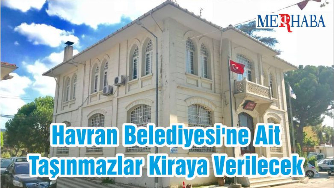 Havran Belediyesi'ne Ait Taşınmazlar Kiraya Verilecek