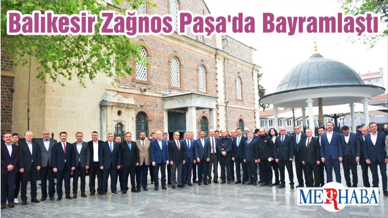 Balıkesir Zağnos Paşa'da Bayramlaştı