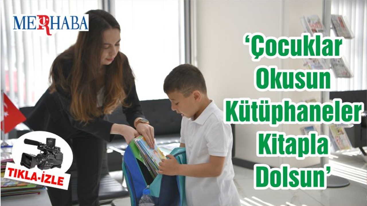 ‘Çocuklar Okusun Kütüphaneler Kitapla Dolsun’