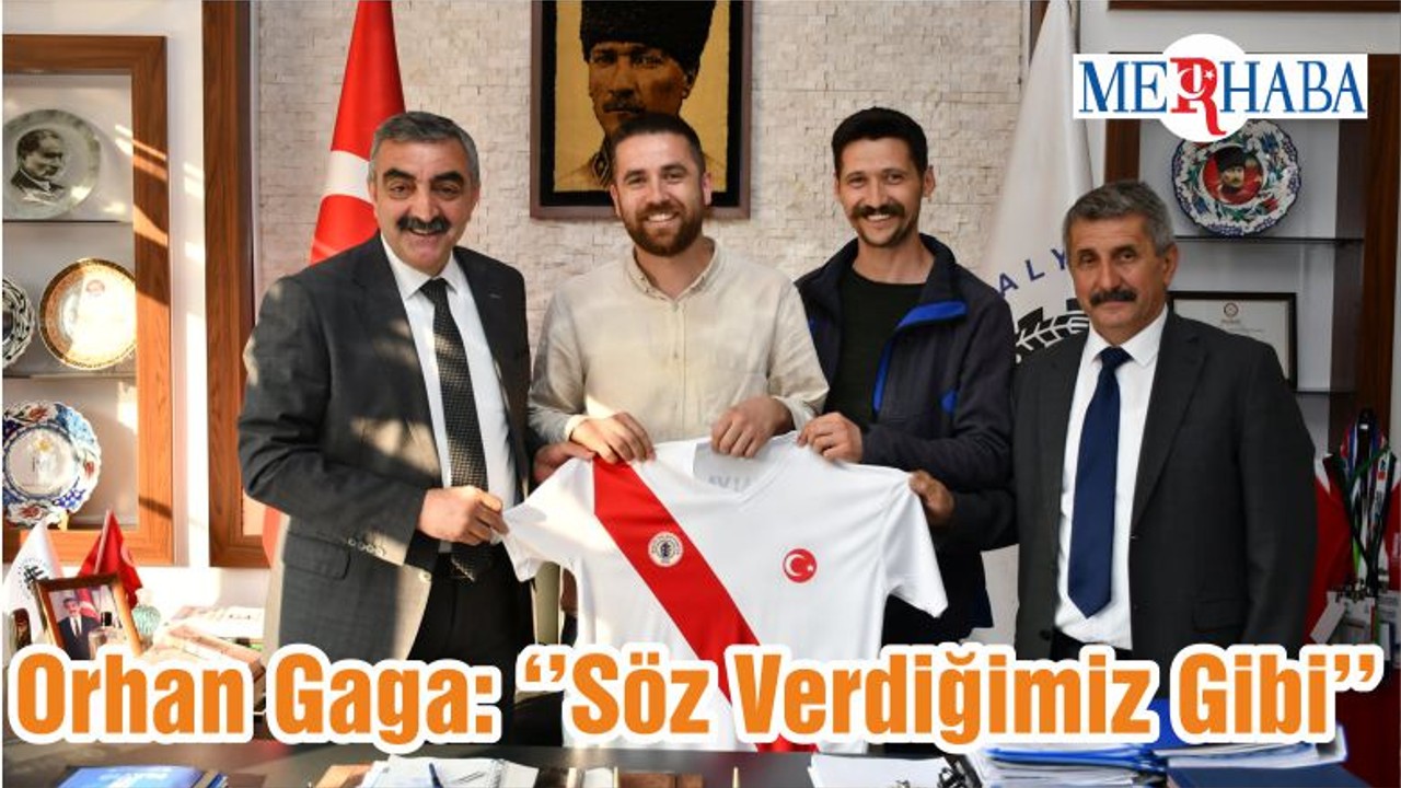 Orhan Gaga: ‘’Söz Verdiğimiz Gibi’’