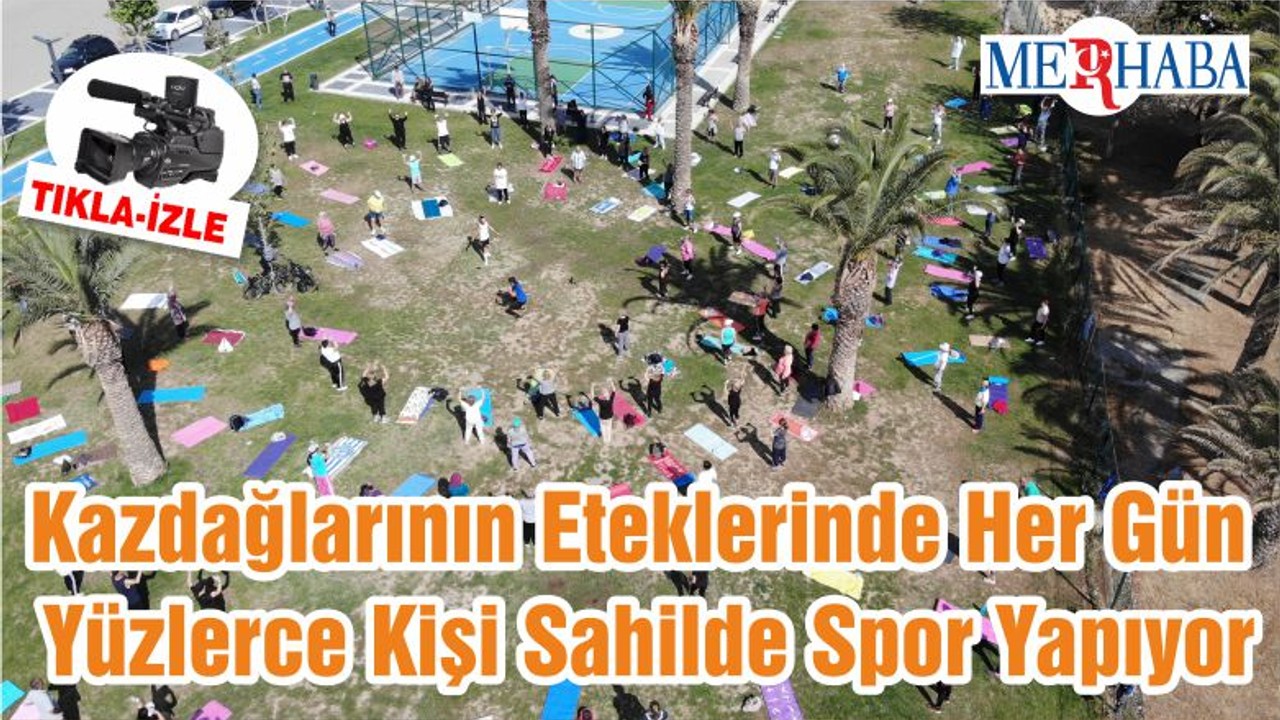 Kazdağlarının Eteklerinde Her Gün Yüzlerce Kişi Sahilde Spor Yapıyor