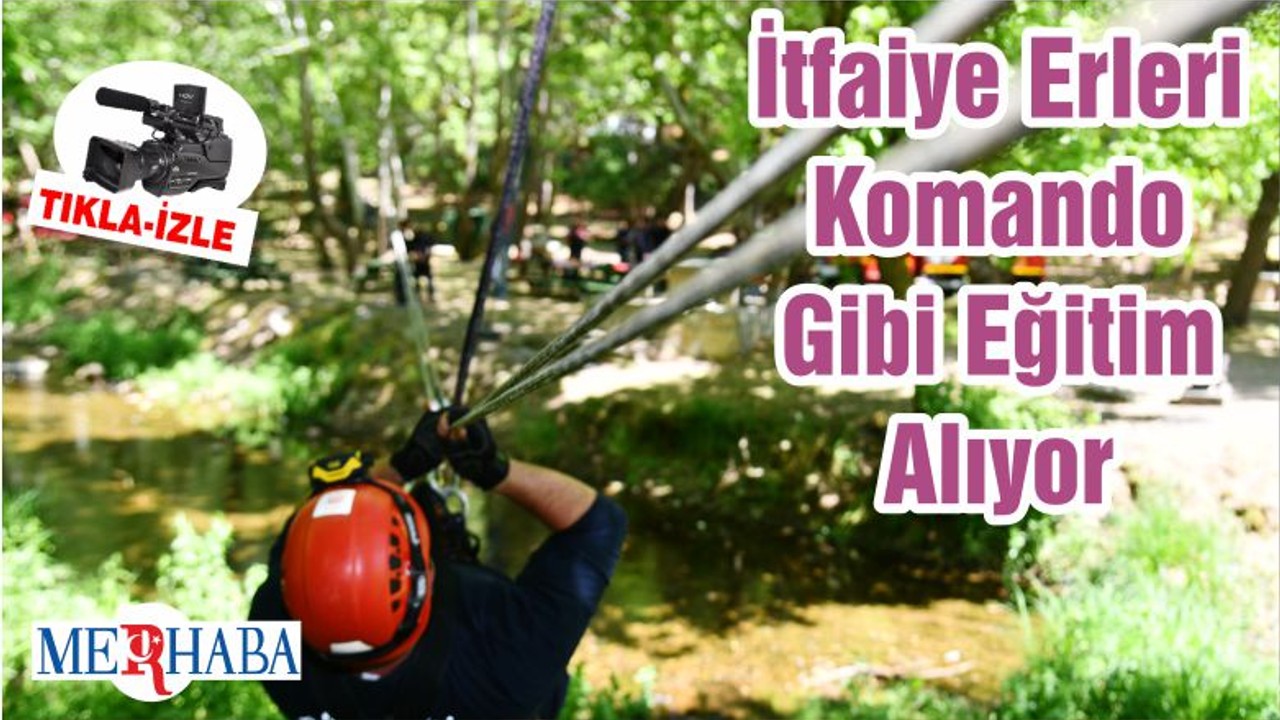 İtfaiye Erleri Komando Gibi Eğitim Alıyor