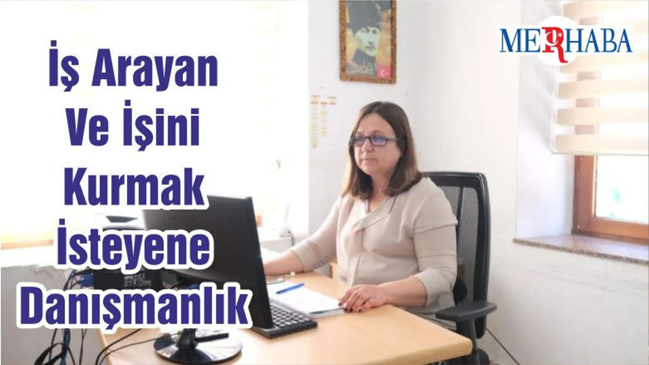 İş Arayan Ve İşini Kurmak İsteyene Danışmanlık
