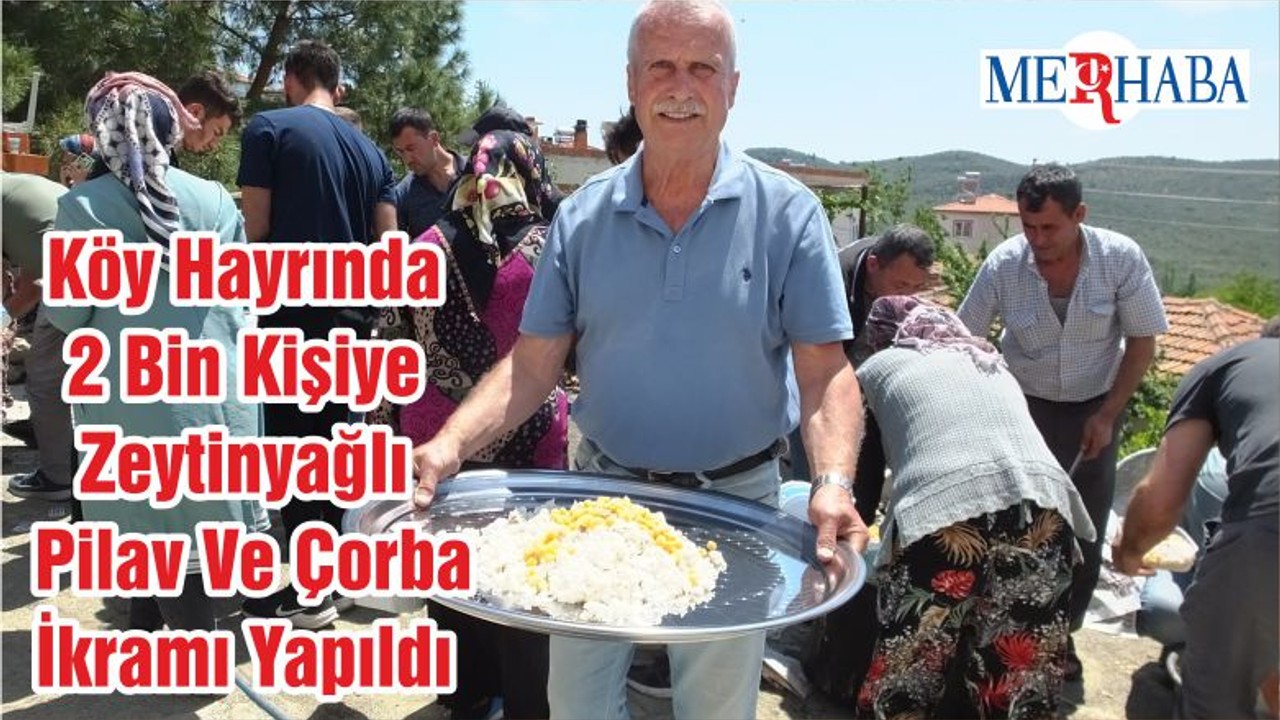 Köy Hayrında 2 Bin Kişiye Zeytinyağlı Pilav Ve Çorba İkramı Yapıldı