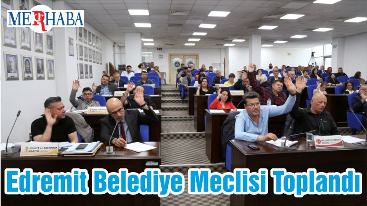 Edremit Belediye Meclisi Toplandı