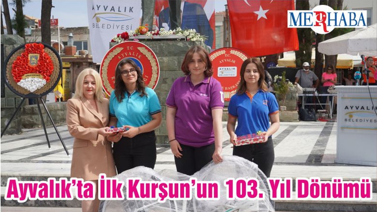 Ayvalık’ta İlk Kurşun’un 103. Yıl Dönümü