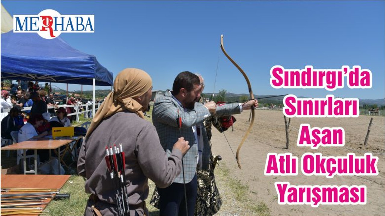 Sındırgı’da Sınırları Aşan Atlı Okçuluk Yarışması