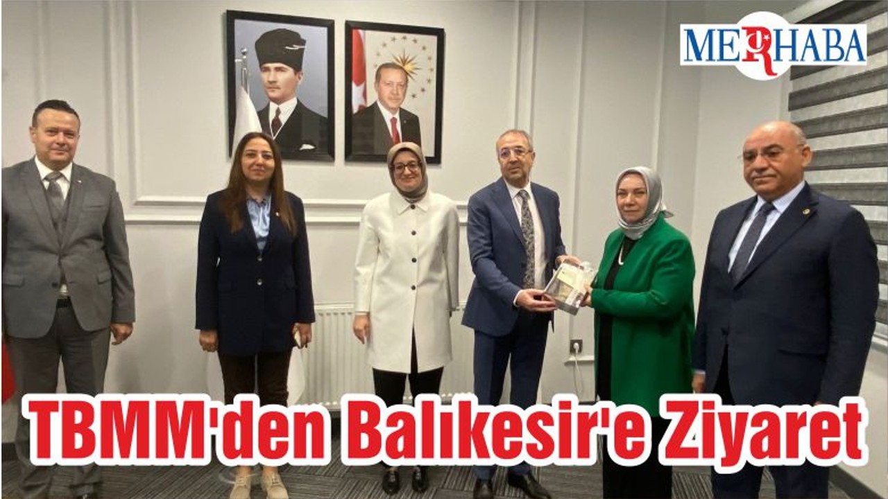 TBMM'den Balıkesir'e Ziyaret