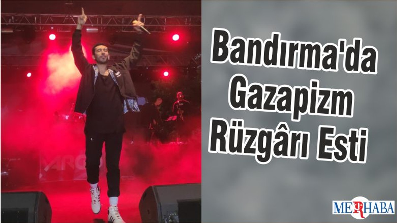 Bandırma'da Gazapizm Rüzgârı Esti