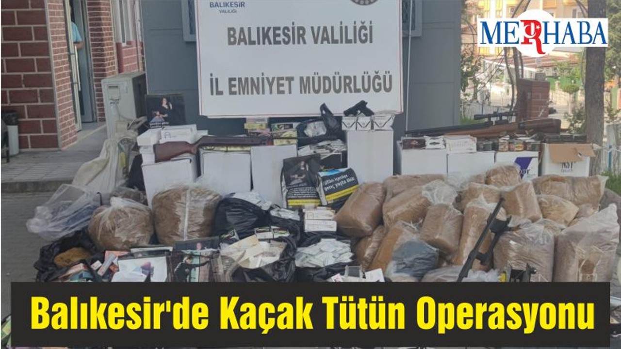 Balıkesir'de Kaçak Tütün Operasyonu
