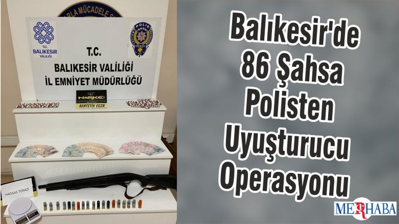 Balıkesir'de 86 Şahsa Polisten Uyuşturucu Operasyonu