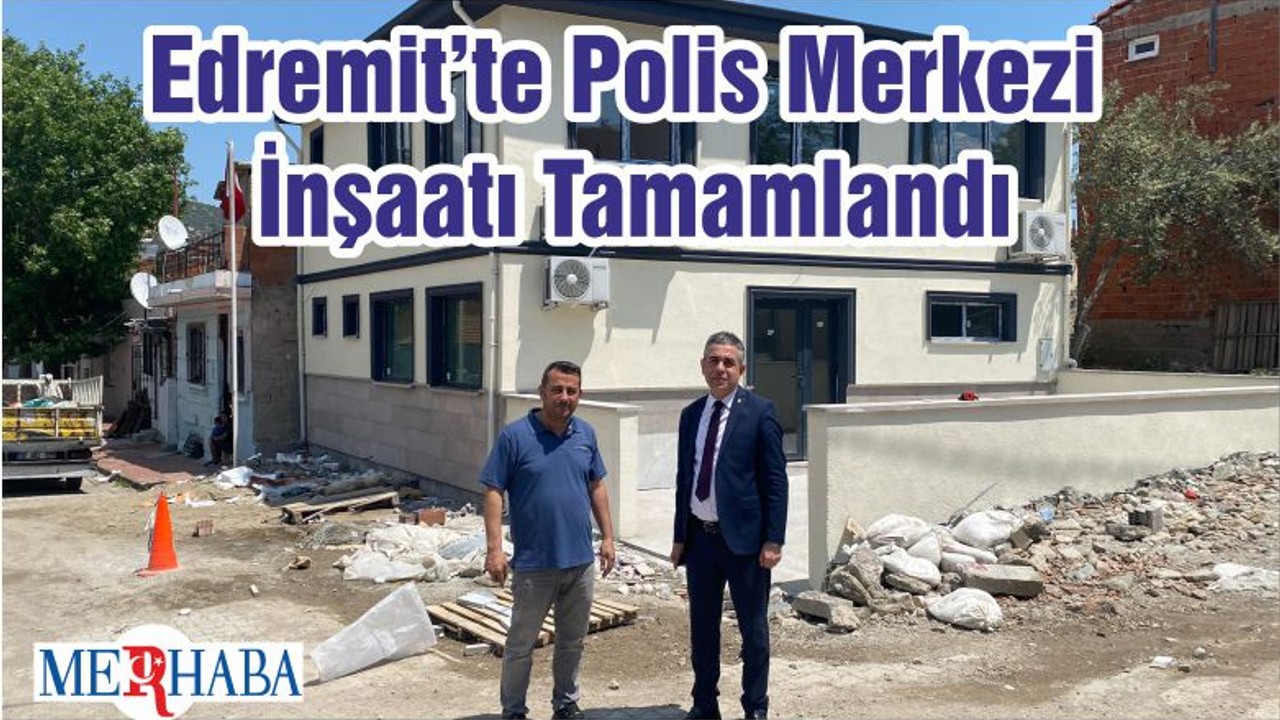 Edremit’te Polis Merkezi İnşaatı Tamamlandı