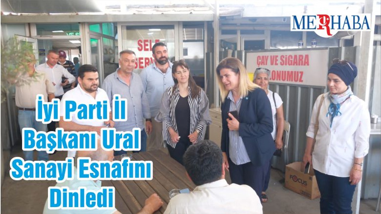 İyi Parti İl Başkanı Ural Sanayi Esnafını Dinledi