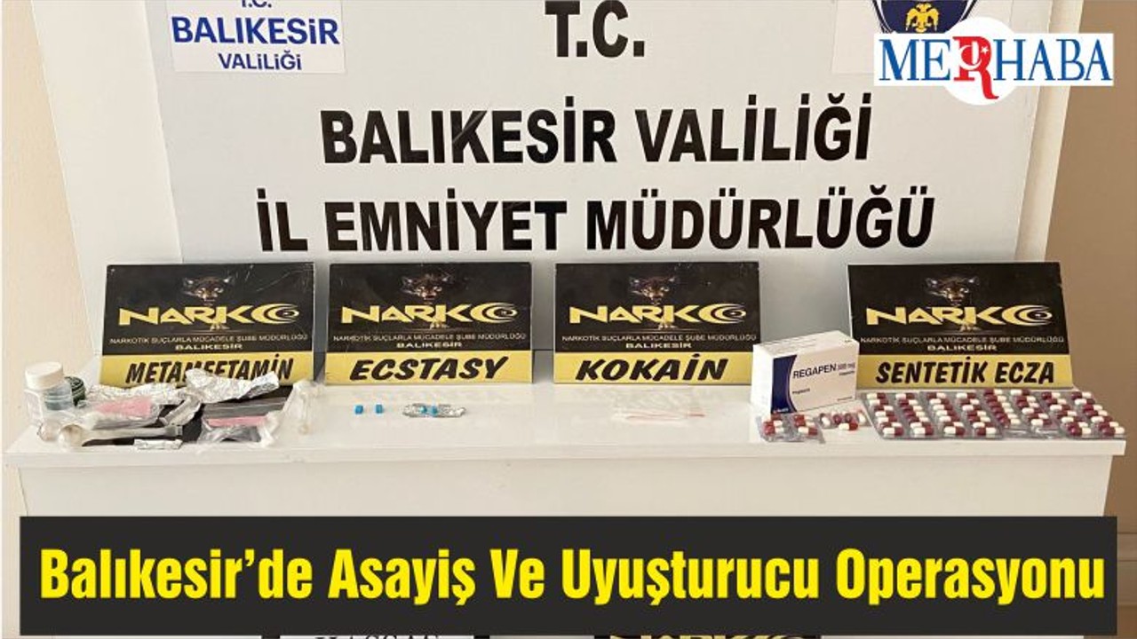 Balıkesir’de Asayiş Ve Uyuşturucu Operasyonu