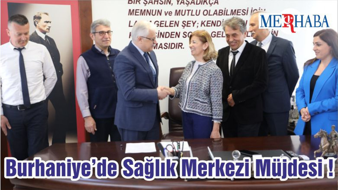 Burhaniye’de Sağlık Merkezi Müjdesi !