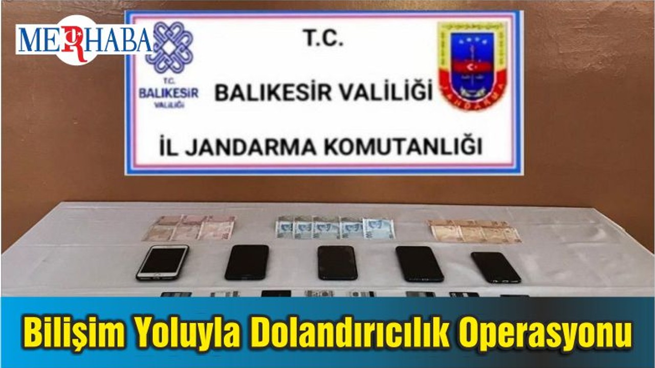 Balıkesir'de Bilişim Yoluyla Dolandırıcılık Operasyonu