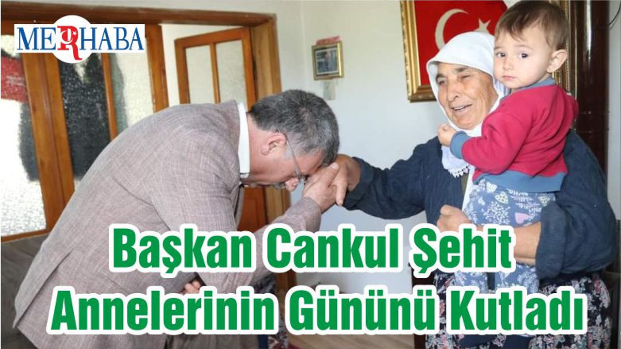 Başkan Cankul Şehit Annelerinin Gününü Kutladı