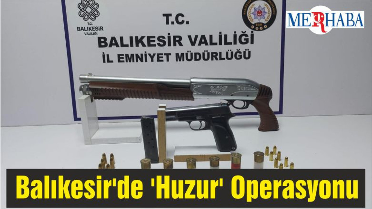 Balıkesir'de 'Huzur' Operasyonu