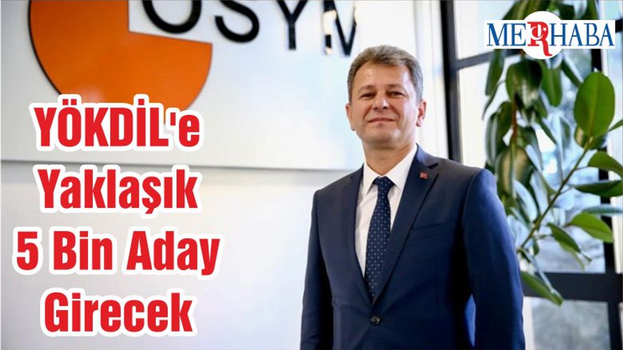 YÖKDİL'e Yaklaşık 5 Bin Aday Girecek