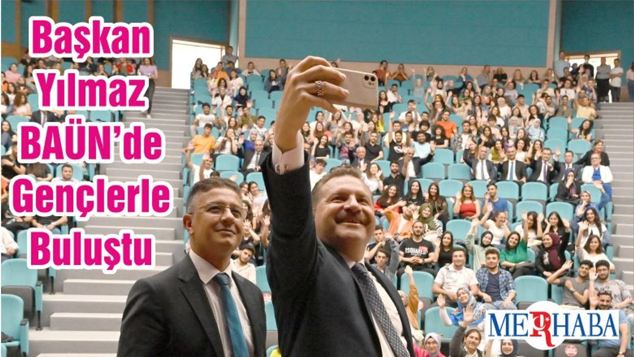 Başkan Yılmaz BAÜN’de Gençlerle Buluştu