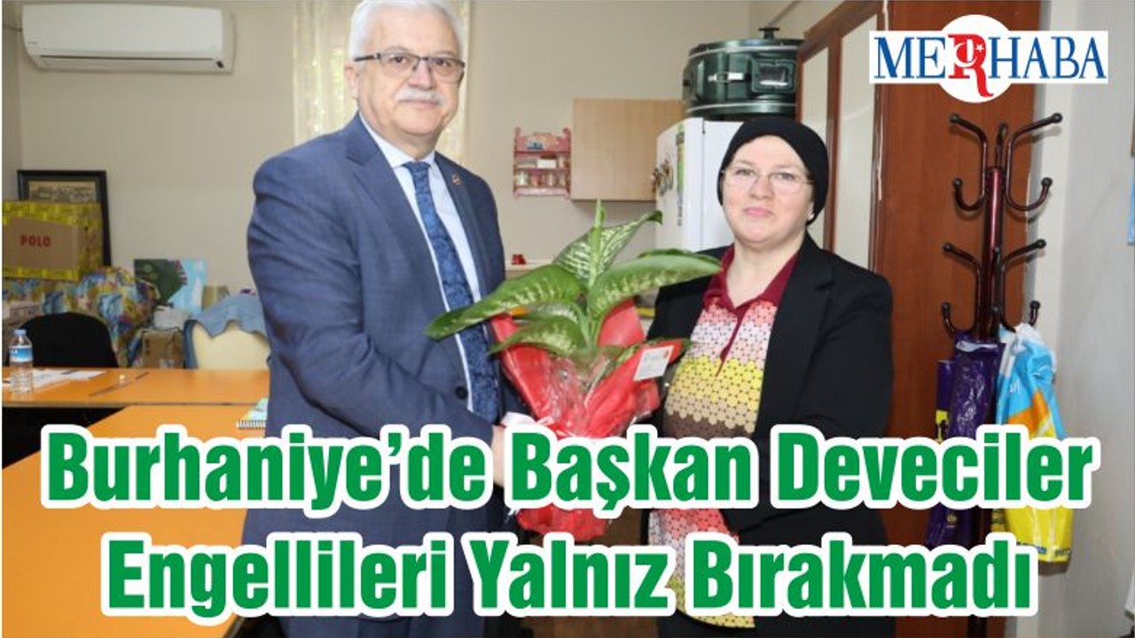 Burhaniye’de Başkan Deveciler Engellileri Yalnız Bırakmadı
