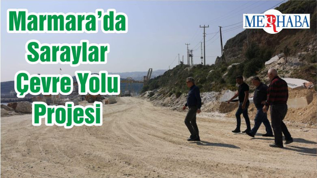 Marmara’da Saraylar Çevre Yolu Projesi
