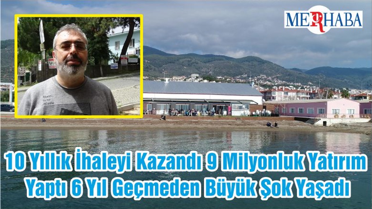 10 Yıllık İhaleyi Kazandı 9 Milyonluk Yatırım Yaptı 6 Yıl Geçmeden Büyük Şok Yaşadı