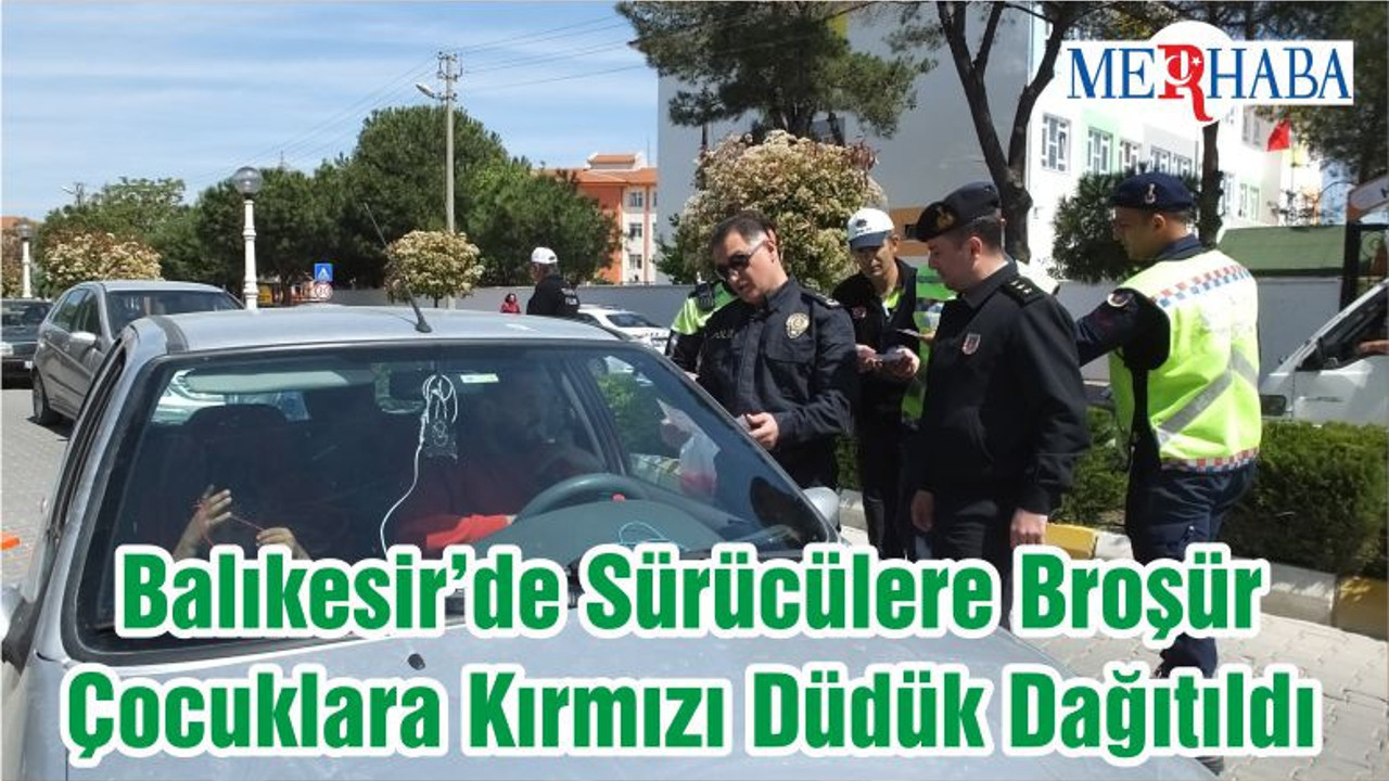 Balıkesir’de Sürücülere Broşür Çocuklara Kırmızı Düdük Dağıtıldı