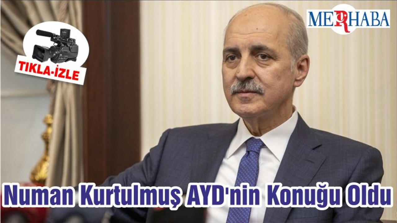 Numan Kurtulmuş AYD'nin Konuğu Oldu