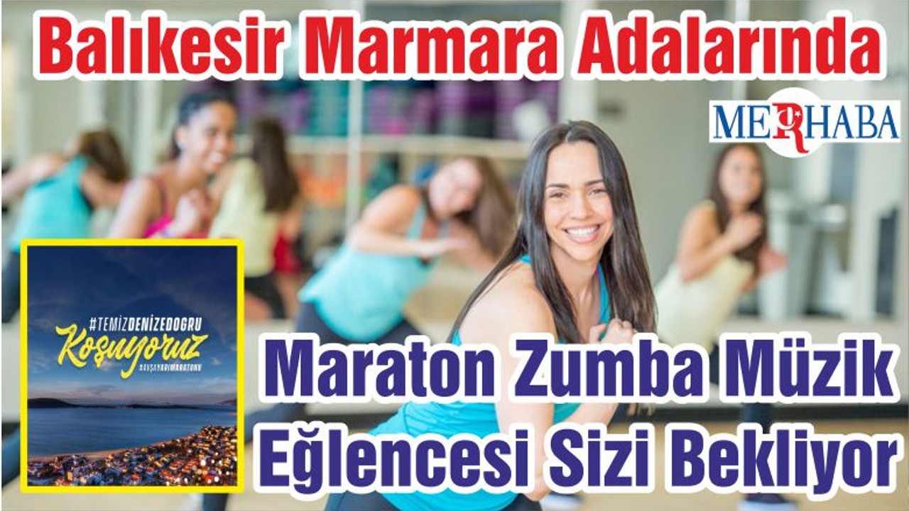 Balıkesir Marmara Adalarında Maraton Zumba Müzik Eğlencesi Sizi Bekliyor