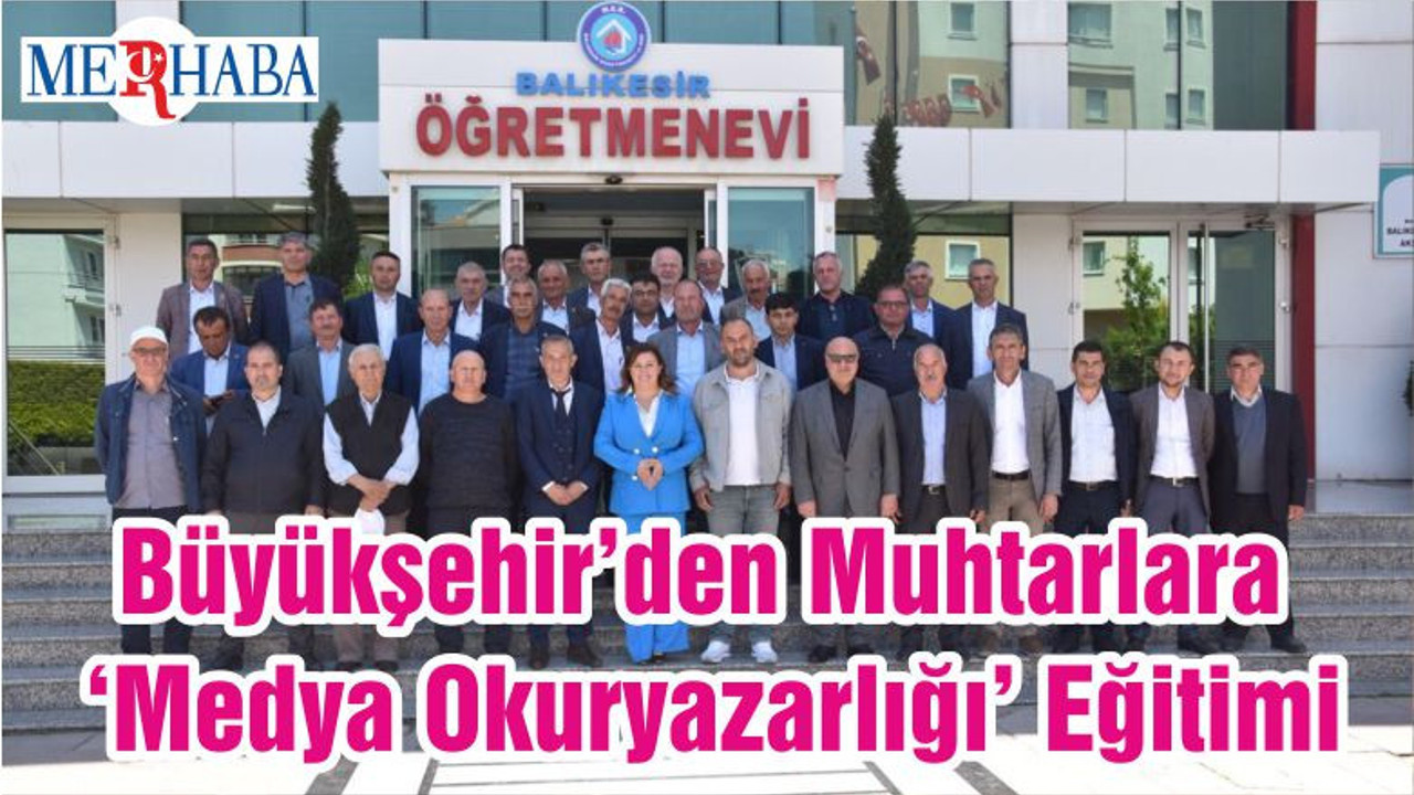 Büyükşehir’den Muhtarlara ‘Medya Okuryazarlığı’ Eğitimi