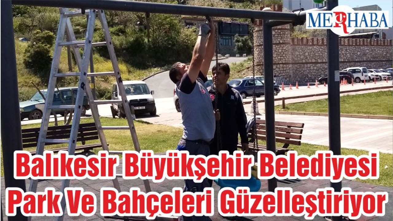 Balıkesir Büyükşehir Belediyesi Park Ve Bahçeleri Güzelleştiriyor