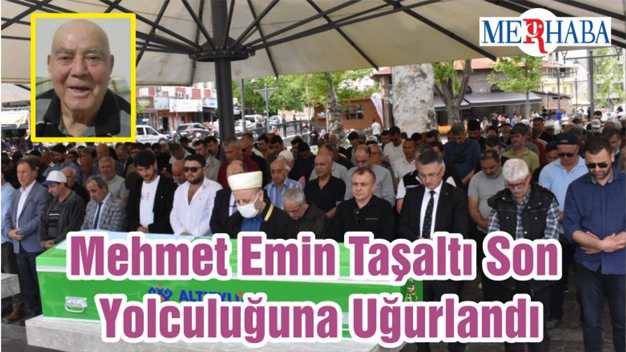 Mehmet Emin Taşaltı Son Yolculuğuna Uğurlandı