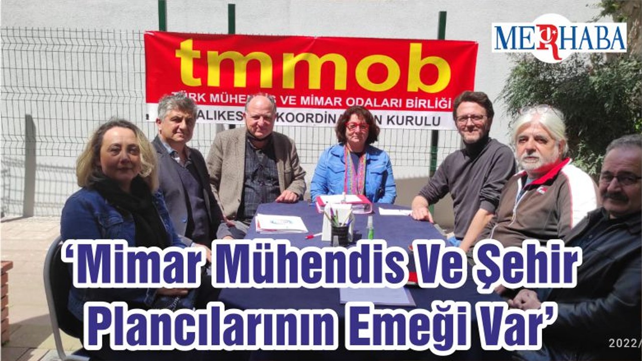 ‘Mimar Mühendis Ve Şehir Plancılarının Emeği Var’