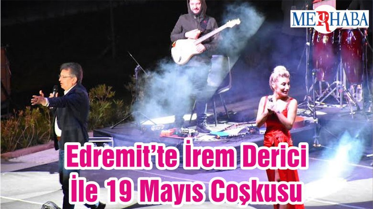 Edremit’te İrem Derici İle 19 Mayıs Coşkusu