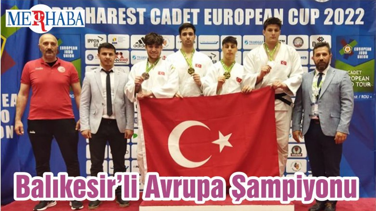 Balıkesir’li Avrupa Şampiyonu