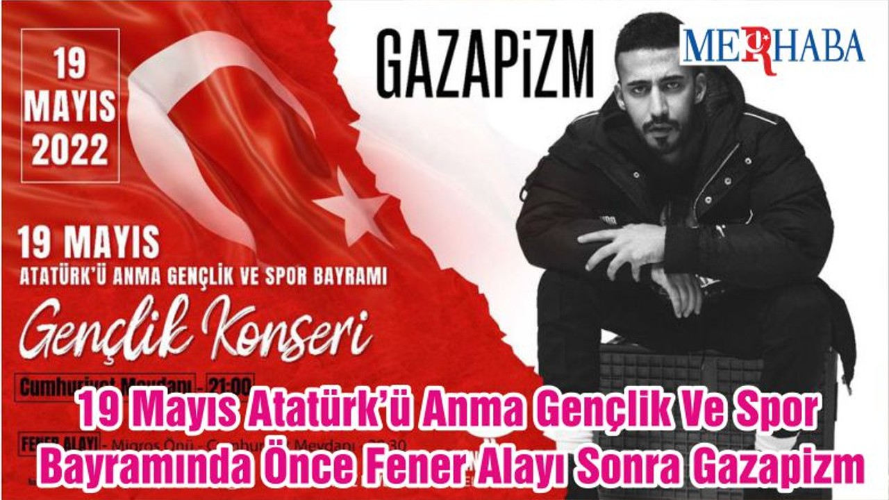 19 Mayıs Atatürk’ü Anma Gençlik Ve Spor Bayramında Önce Fener Alayı Sonra Gazapizm